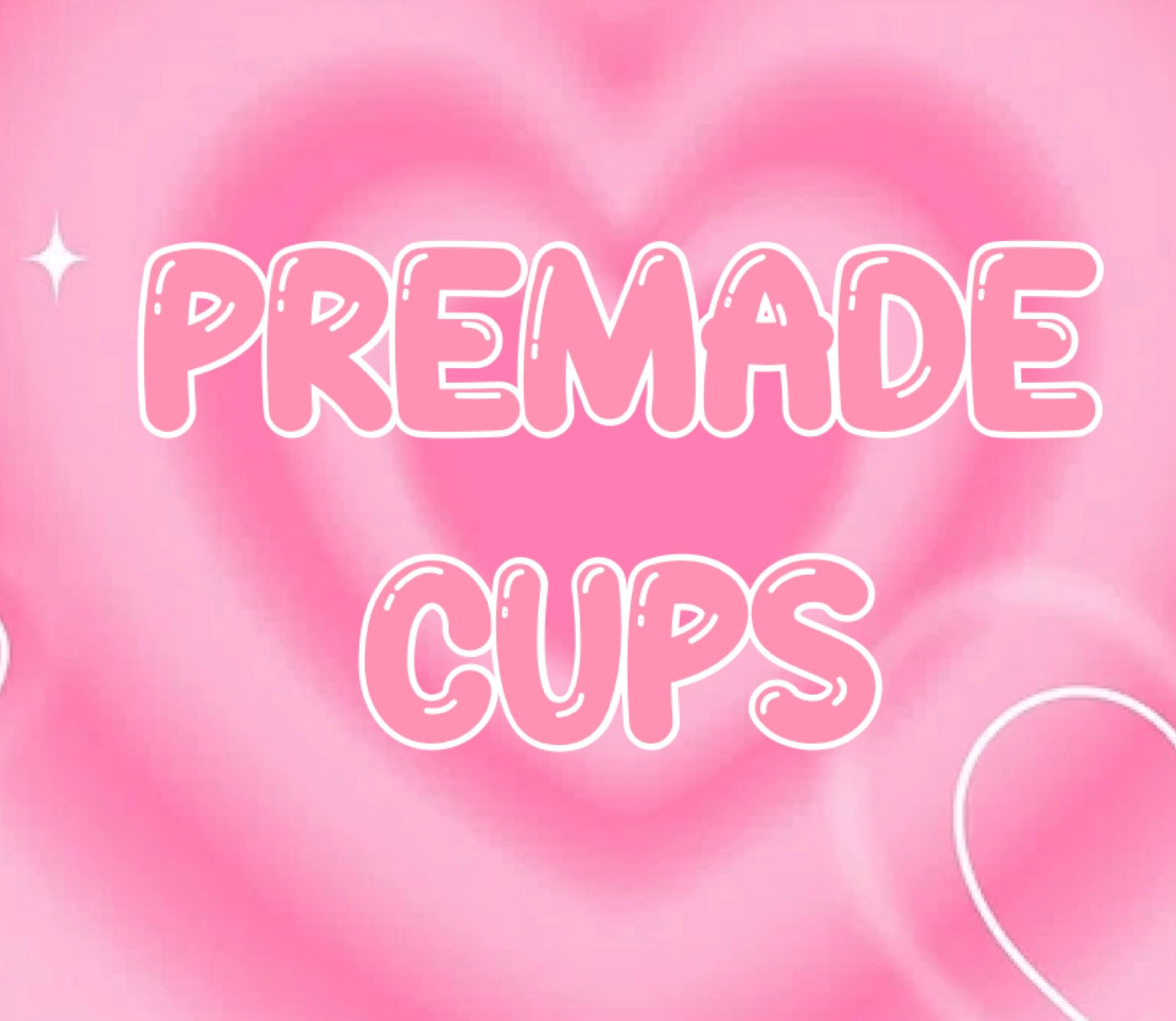 PREMADE CUPS